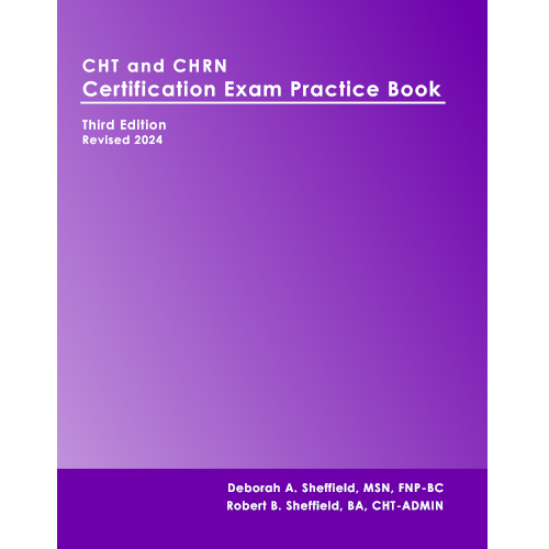 CHT and CHRN Certification Exam Practice Book – 3rd Edition (Revised 2024)